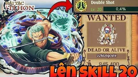 HTTH - Dân Cày Sau 3 Tháng Up Skill Cuối Cùng Cũng Đạt Được Skill 20 - Hải Tặc Tí Hon