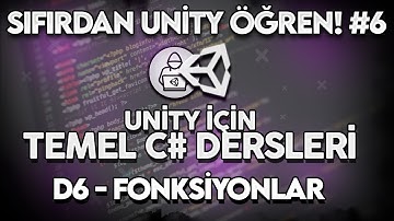 Unity İçin Temel C# Dersleri - Ders 6 (Fonksiyonlar) [Sıfırdan Unity Öğren! #6]