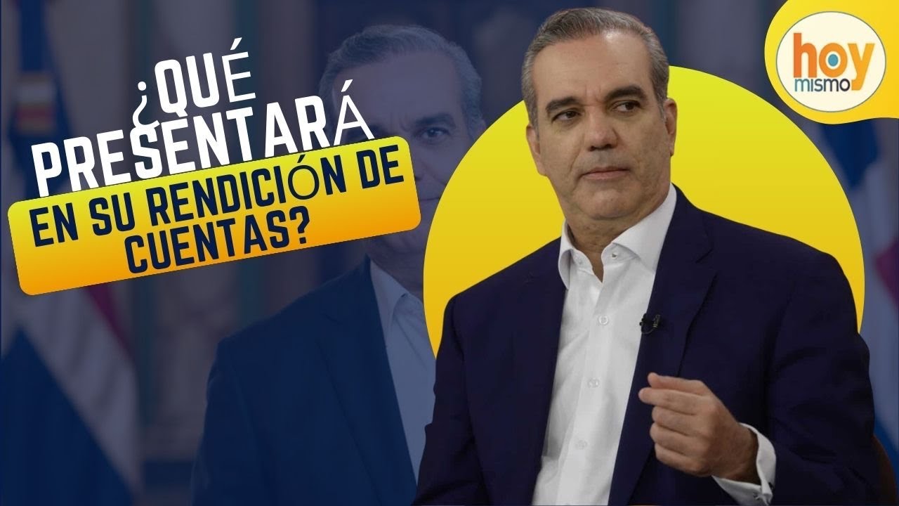 Luis Abinader: ¿Qué presentará en su Rendición de Cuentas? | Hoy Mismo