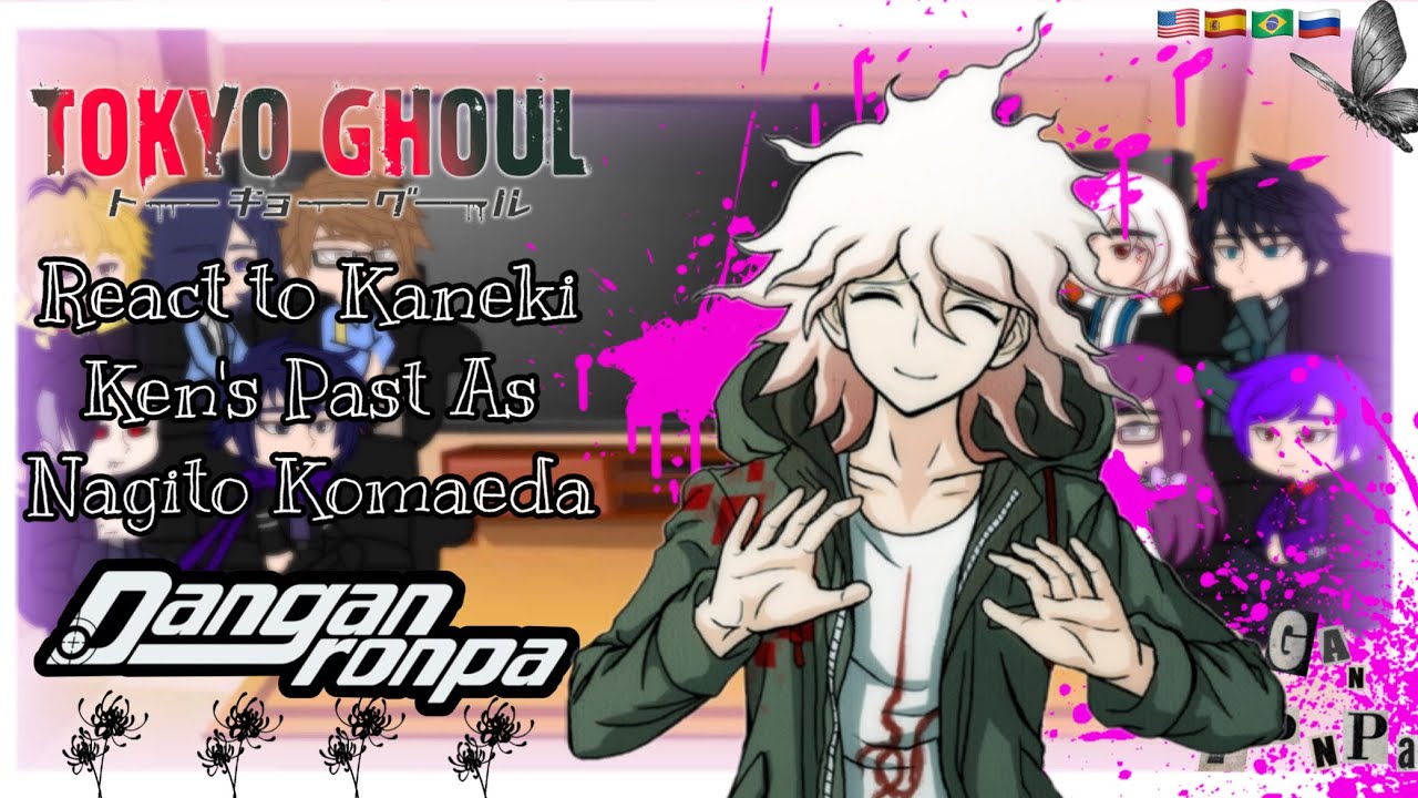 Tokyo Ghoul React To Kaneki Ken’s Past As Nagito Komaeda From Danganronpa ||🇪🇸🇧🇷🇷🇺|| [Gacha Club]
