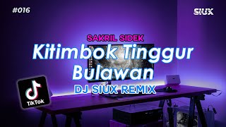 KITIMBOK TINGGUR BULAWAN - SAKRIL SIDEK - DJ SIUX REMIX