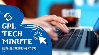 Full GPL Tech Minute: Wireless Printing Guide