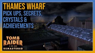 Tomb Raider 3 - Thames Wharf - Pick ups / Secrets / Crystals / Achievements - All In One
