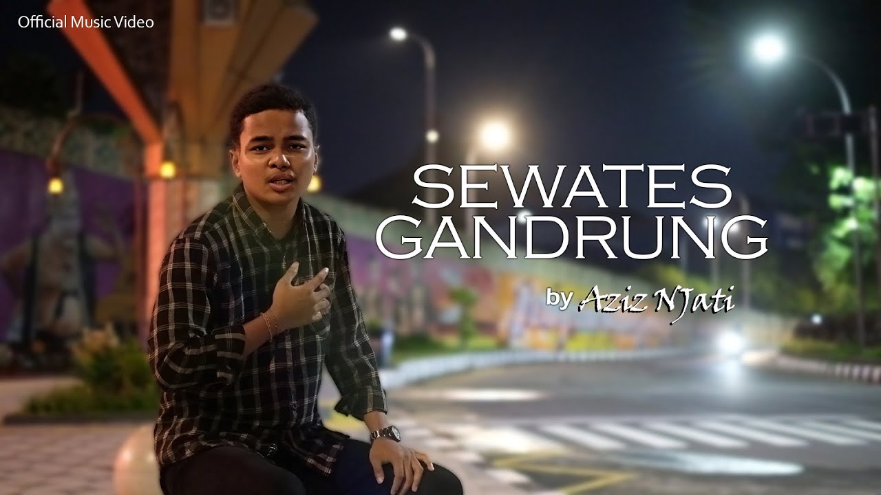 Aziz NJati - Sewates Gandrung (Official Musik Video)