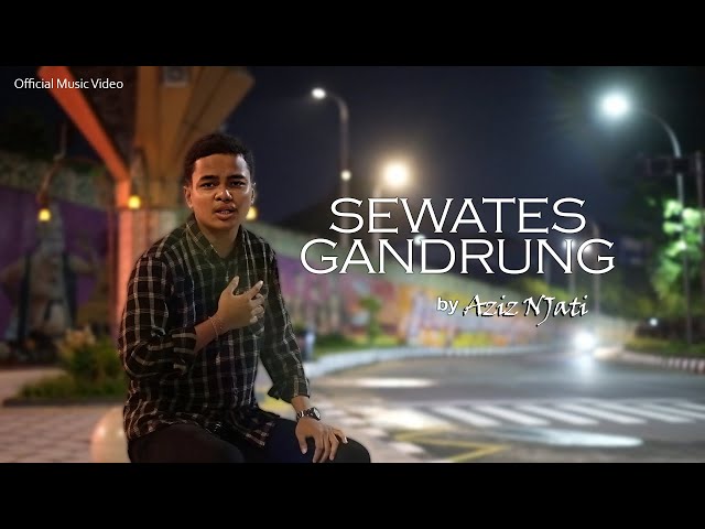 Aziz NJati - Sewates Gandrung (Official Musik Video)