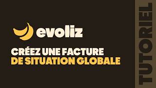 Créez Une Facture De Situation Globale Evoliz