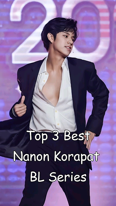 Top 3 Nanon Korapat BL Series #blrama #blseriestowatch #nanonkorapat #blseries