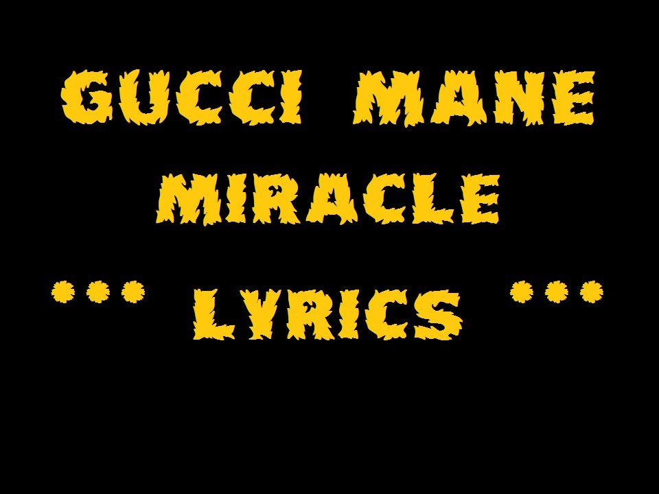 Gucci Mane - Miracle [Lyrics] - YouTube