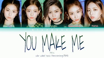 ITZY - YOU MAKE ME color coded lyrics (han/rom/eng/가사)