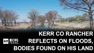 Kerr County rancher reflects on flooding, nearly a year after finding 10 bodies on his land