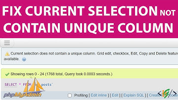 How to Fix Current Selection Does Not Contain Unique Column in Database Table in PhpMyAdmin