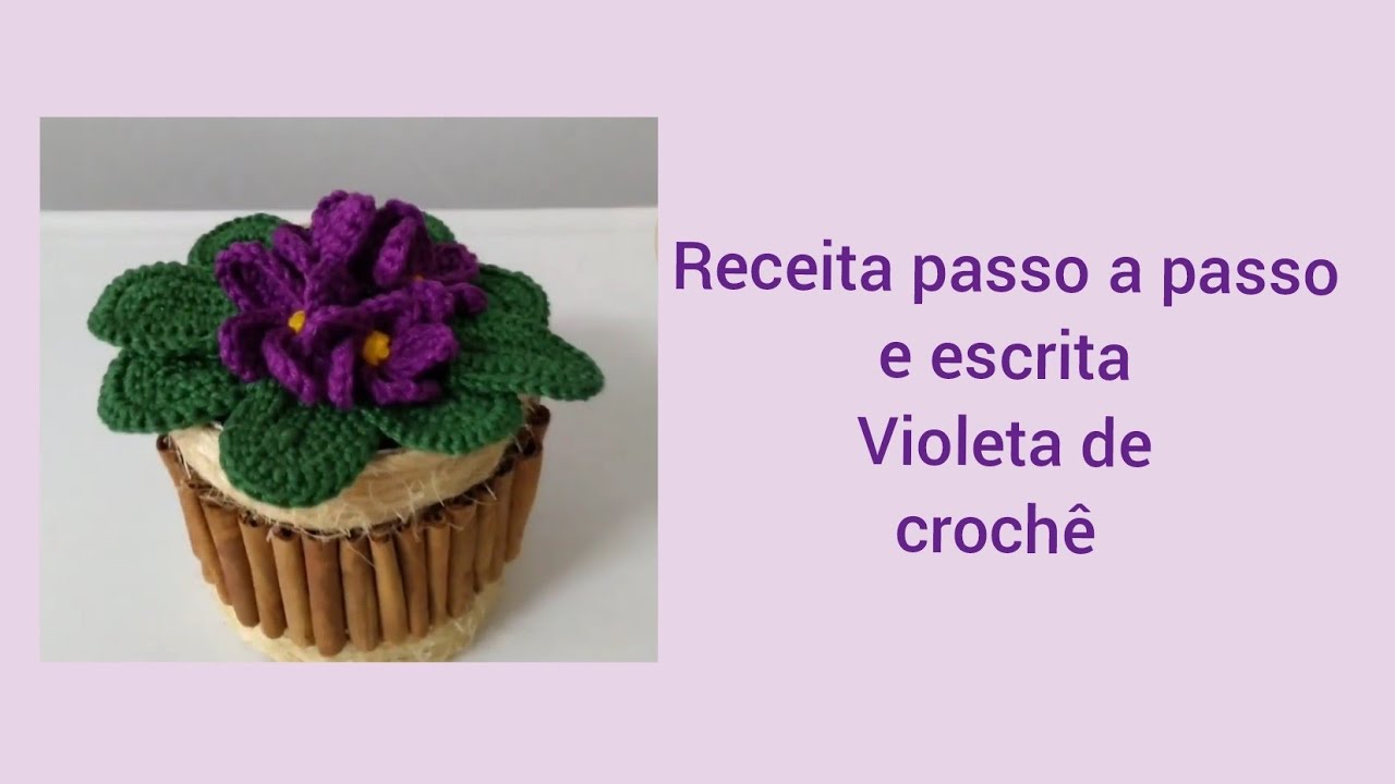 Violeta de crochê/receita passo a passo e escrita