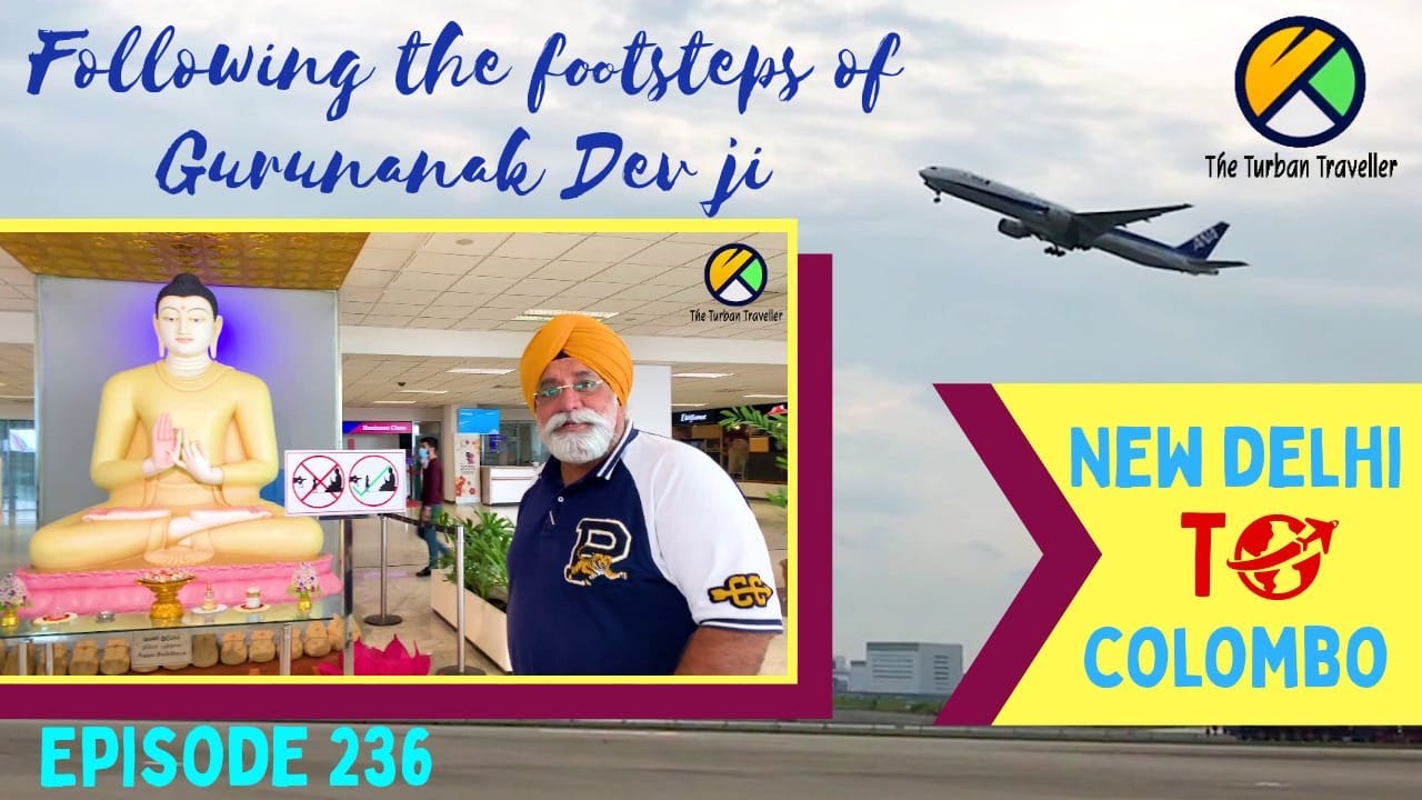 Ep. 236 | New Delhi to Colombo, Sri Lanka | Spiritual Journey of the Turban Traveller