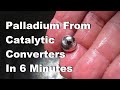 Palladium From Catalytic Converters In 6 Minutes