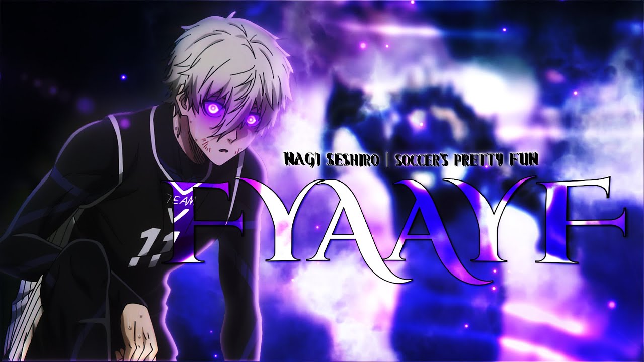 Blue Lock "Nagi" - FYAAYF [Edit/AMV]