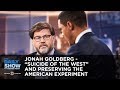 Jonah Goldberg - "Suicide of the West" and Preserving the American Experiment | The Daily Show