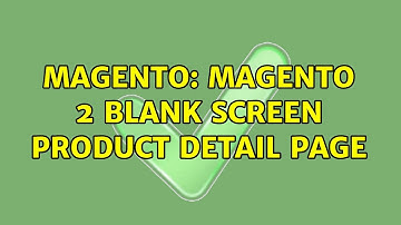 Magento: Magento 2 Blank Screen Product Detail page (2 Solutions!!)