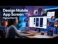 How to Design a Mobile App Screen in Figma | UI/UX Design Tutorial Part 6