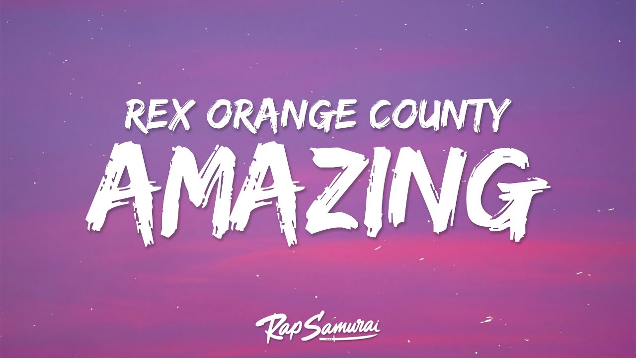 Rex Orange County AMAZING (Lyrics) YouTube
