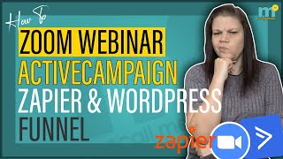 ZOOM WEBINAR REGISTRATION funnel. Gain registrants from WORDPRESS form, ACTIVECAMPAIGN, and ZAPIER.