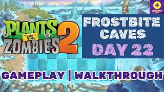Plants Vs Zombies 2 | Frostbite Caves Day 22 Walkthrough | Gameplay | 2025 |
