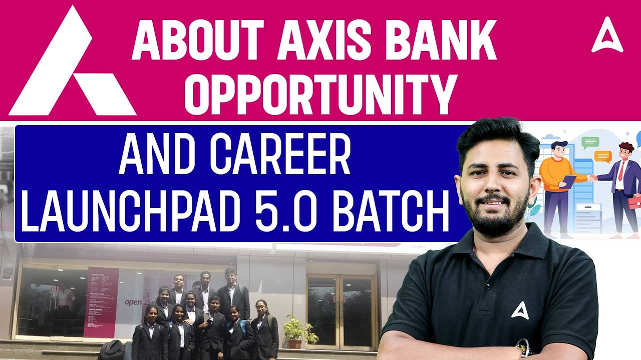 About Axis Bank opportunity and Career Launchpad 5.0 batch | By Ankur ...