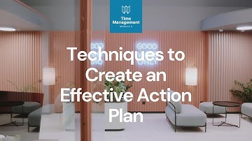 Module 3-19 | Techniques to Create an Effective Action Plan