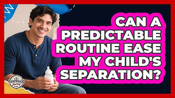 Can A Predictable Routine Ease My Child