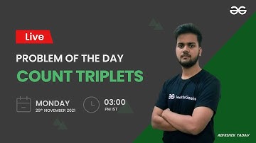 Count Triplets | Problem of the Day-28/11/21 | Abhishek Yadav |  GeeksforGeeks Practice