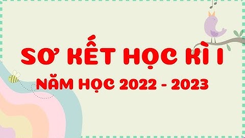 Sơ kết học kì 1 - 2023 - Trường Tiểu Học Trung Tự