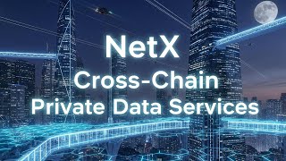 NETX 05 - NetX Cross Chain Private Data Services