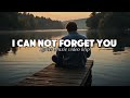 I Can Not Forget You ( Lyrics Video ) English Sad Song trending 2025