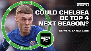 Mario Melchiot is OPTIMISTIC that Chelsea could be TOP 4 next season  | ESPN FC Extra Time