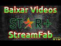 Como baixar filmes de sua conta  star plus disney plus  1000 sites de vdeos usando streamfab