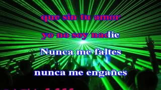 NUNCA ME FALTES karaoke ANTONIO RIOS L.C