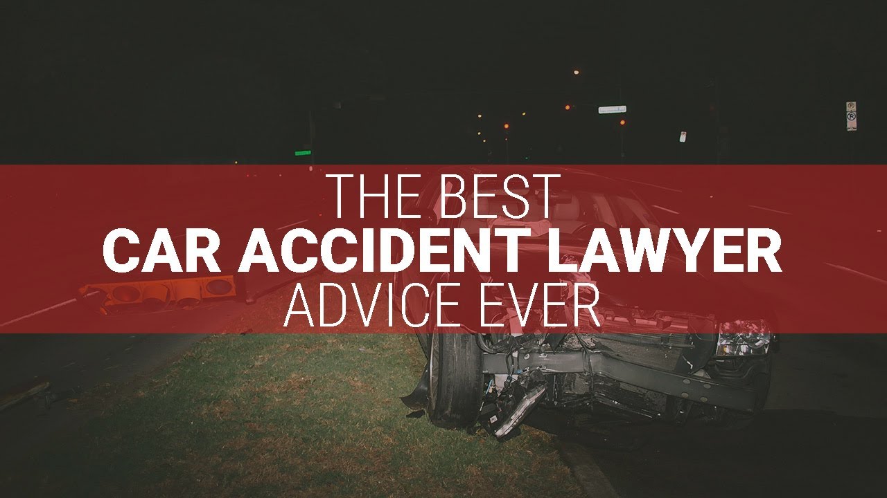 The Best Car Accident Lawyer Advice Ever