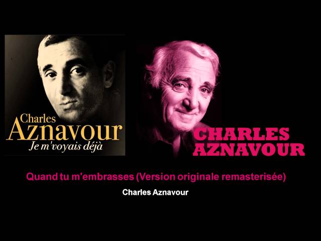 Charles Aznavour - Quand tu m'embrasses