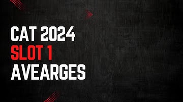CAT 2024 Slot 1(Averages)