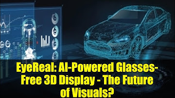 EyeReal: AI-Powered Glasses-Free 3D Display - The Future of Visuals?