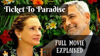 Ticket To Paradise (2022) Full Movie Explained
