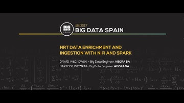 NRT data enrichment and ingestion with NiFi and Spark by Dawid Węckowski and Bartosz Woźniak