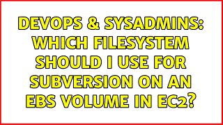 Celebrity DevOps & SysAdmins: Which filesystem should I use for subversion on an EBS volume in EC2? Wealth