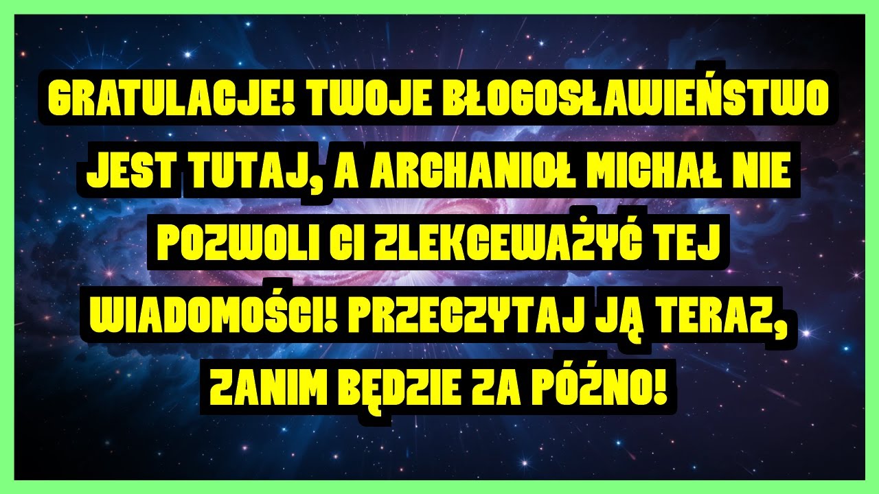 GRATULACJE! TWOJE BŁOGOSŁAWIEŃSTWO JEST TUTAJ, A ARCHANIOŁ MICHAŁ NIE POZWOLI CI ZLEKCEWAŻYĆ TEJ ...