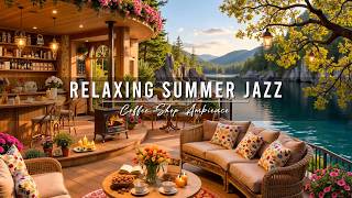 Relaxing Summer Morning Jazz 🌞 Cozy Coffee Shop Ambience with Smooth Jazz Instrumental Music to Work screenshot 1
