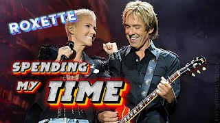 Spending My Time - Roxette - Unofficial Music Video