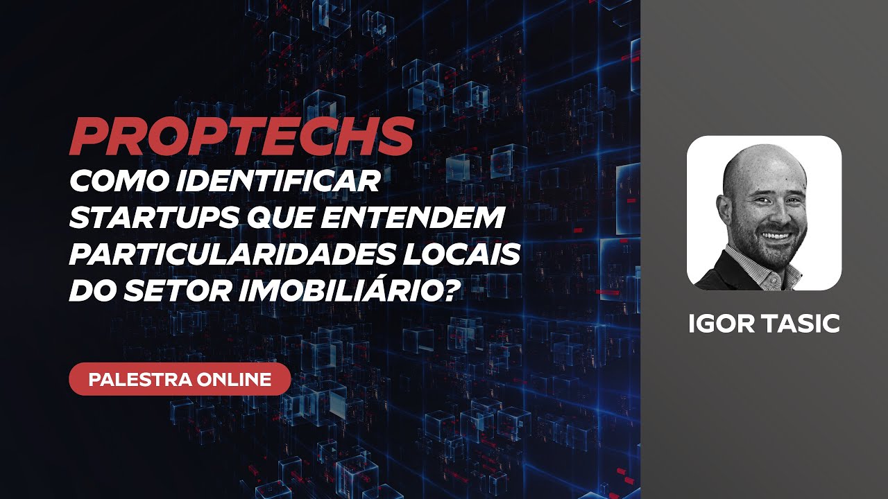 Proptech Summit 2020 | Proptechs - Como identificar startups que entendem o setor imobiliário?