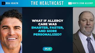 What if Allergy Care was Smarter, Faster, and More Personalized? | Loren Isakson, North Star Allergy