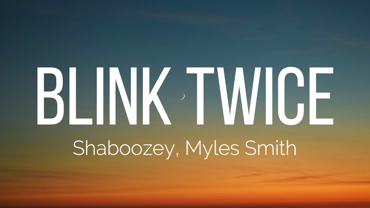 Shaboozey, Myles Smith - Blink Twice (Lyrics) Shaboozey, Myles Smith - Blink Twice (Lyrics)