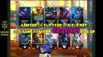 Cách để lật kèo 1 ván đấu siêu nát đầu game bằng Gragass full ap