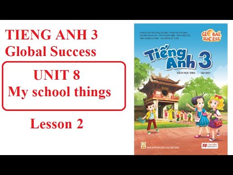 Tieng Anh 3 Global Success (Unit 8 My school things) Lesson 2 - YouTube